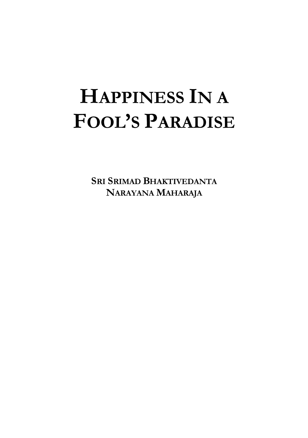 Happiness in a Fool's Paradise