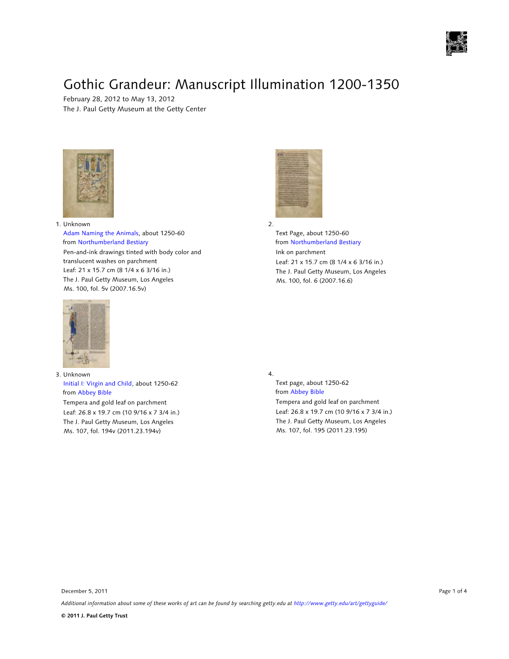 Gothic Grandeur: Manuscript Illumination 1200-1350 February 28, 2012 to May 13, 2012 the J
