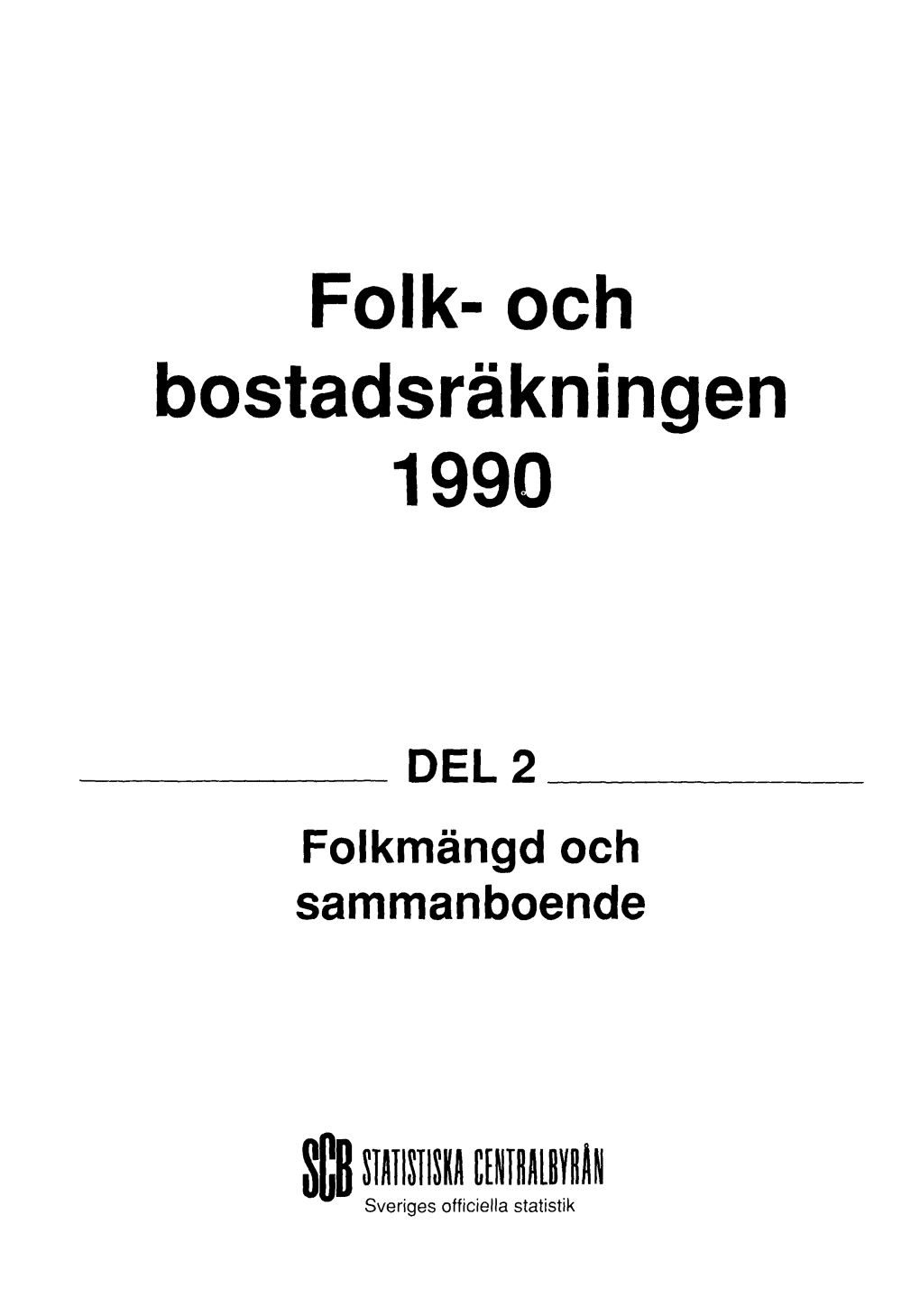 Folk- Och Bostadsräkningen 1990. Del 2, Folkmängd Och Samboende = Population and Housing Census 1990