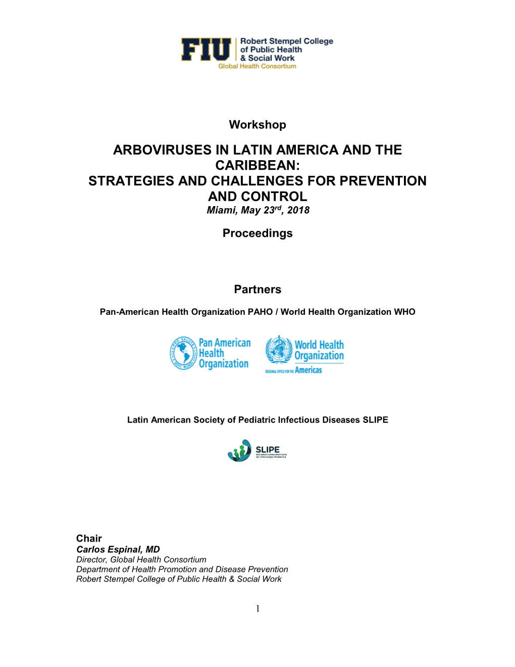 ARBOVIRUSES in LATIN AMERICA and the CARIBBEAN: STRATEGIES and CHALLENGES for PREVENTION and CONTROL Miami, May 23Rd, 2018