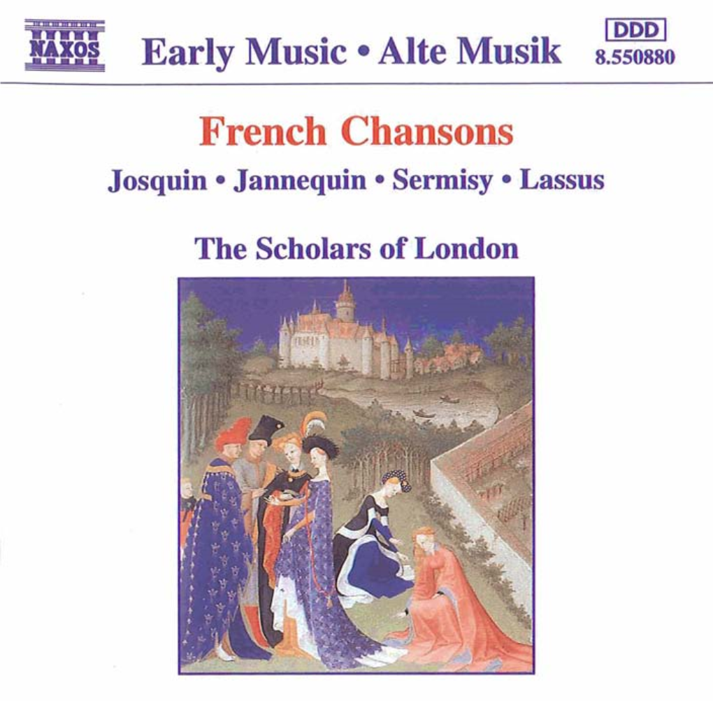 French Chansons Josquin Jannequin .Sermisy .Lassus the Scholars of London French Chansons Faute D'argent Josquin Desprez (C