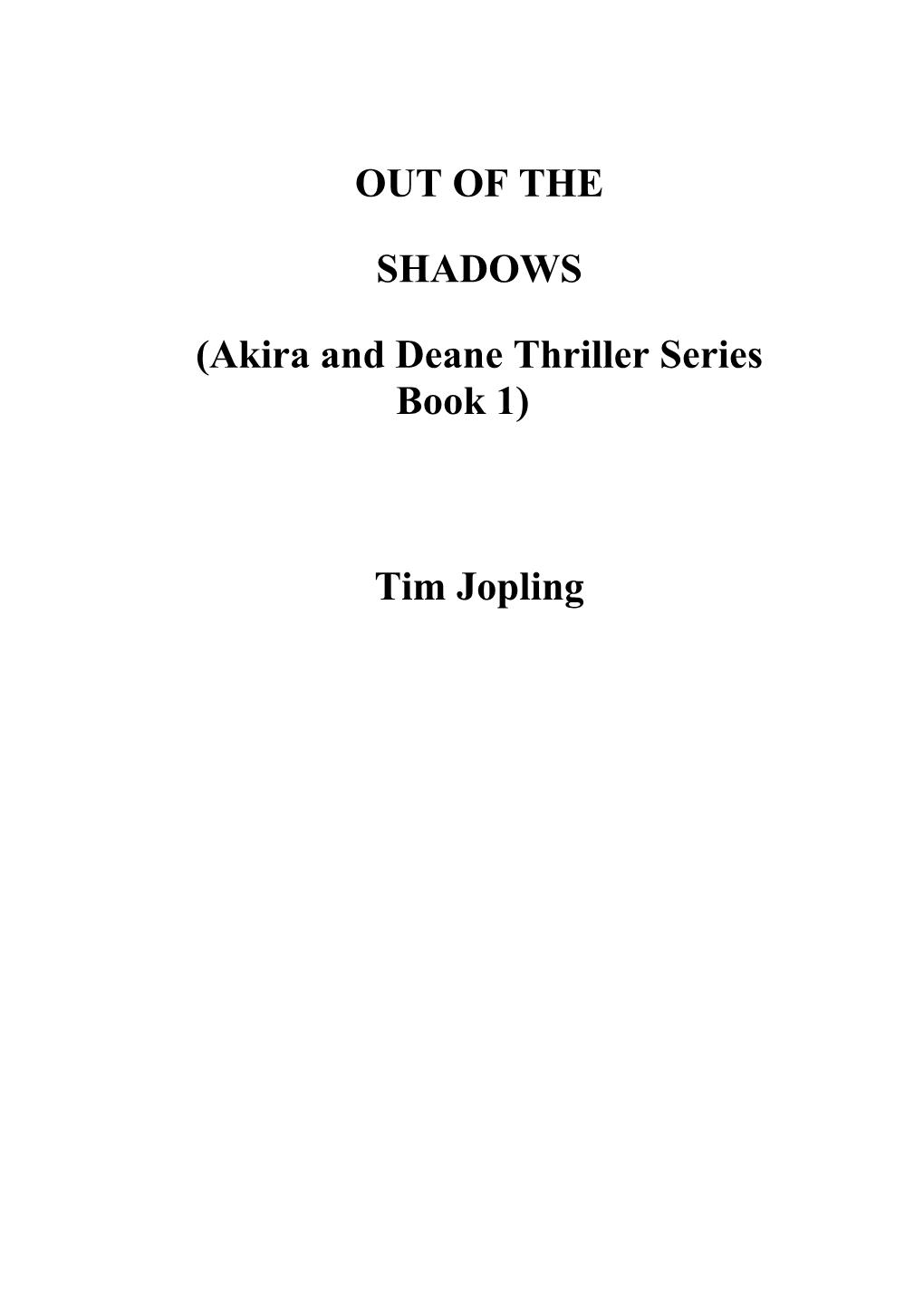 Out of the Shadows Is Book One in a Series of Novels and Tells the Story of Akira and His Quest to Make His Vision Become a Reality