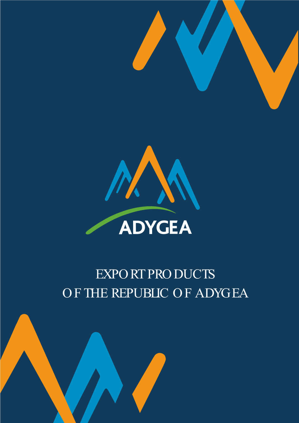 EXPORT PRODUCTS of the REPUBLIC of ADYGEA EXPORT PRODUCTS of the REPUBLIC of ADYGEA Dear Ladies and Gentlemen