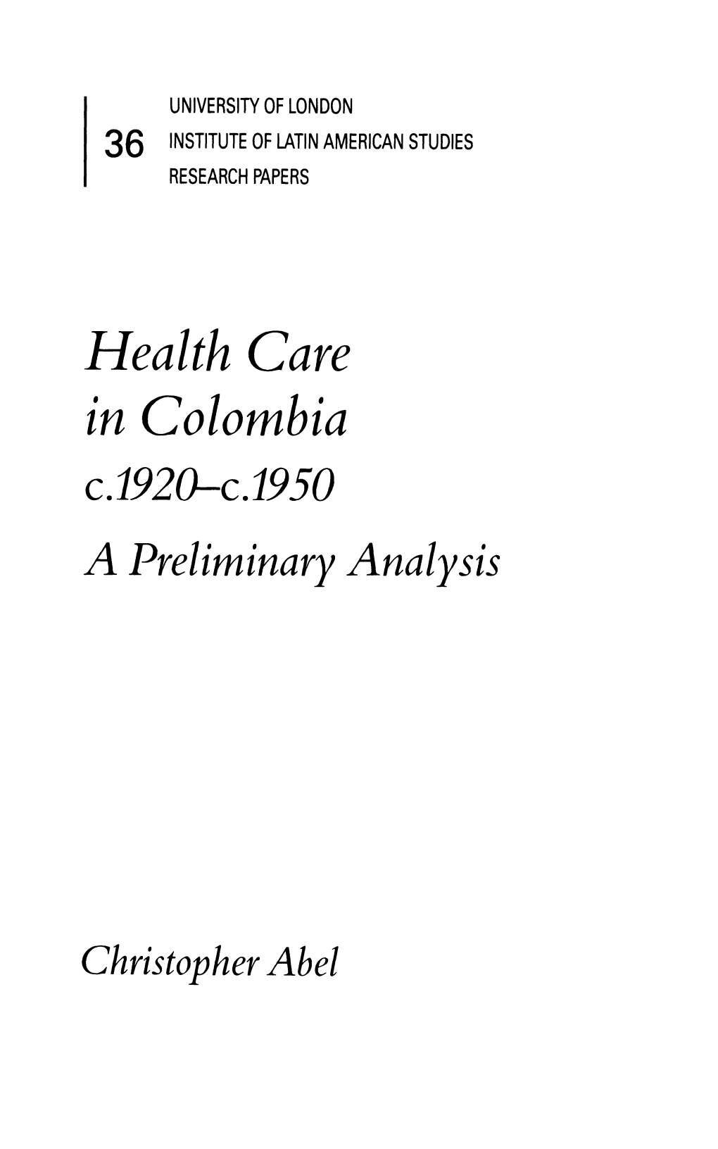 Health Care in Colombia C.1920-C.1950 a Preliminary Analysis