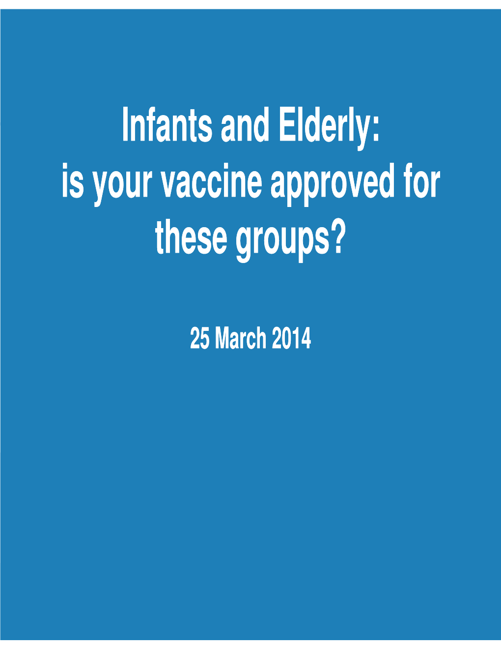 Infants and Elderly: Is Your Vaccine Approved for These Groups?
