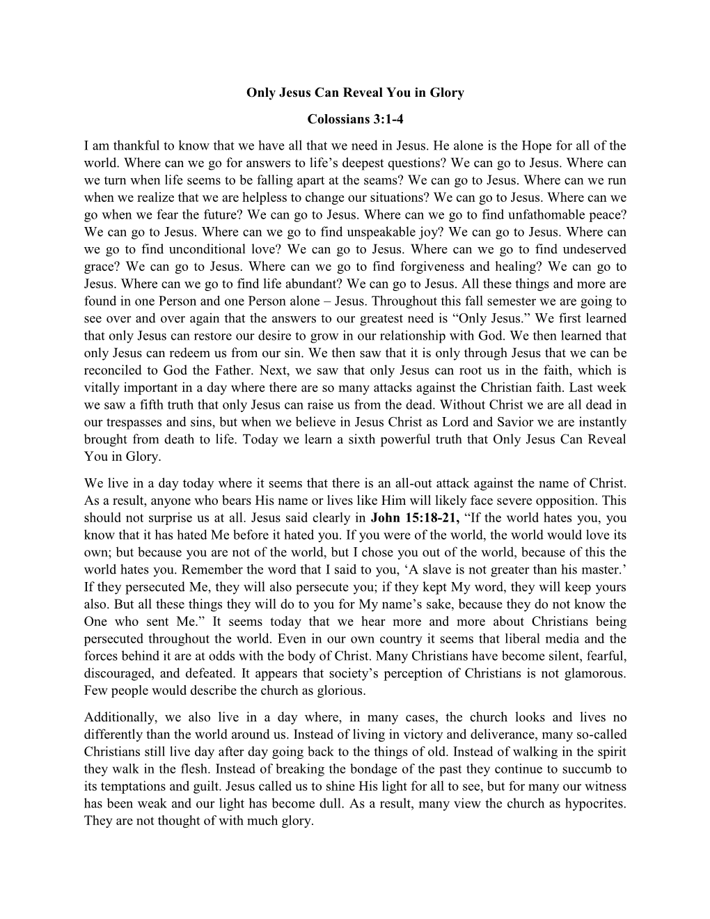 Only Jesus Can Reveal You in Glory Colossians 3:1-4 I Am Thankful to Know That We Have All That We Need in Jesus. He Alone Is the Hope for All of the World