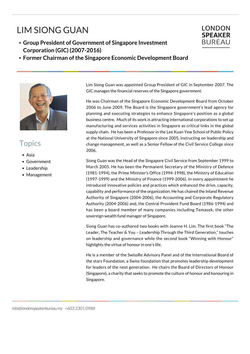 LIM SIONG GUAN Group President of Government of Singapore Investment Corporation (GIC) (2007-2016) Former Chairman of the Singapore Economic Development Board