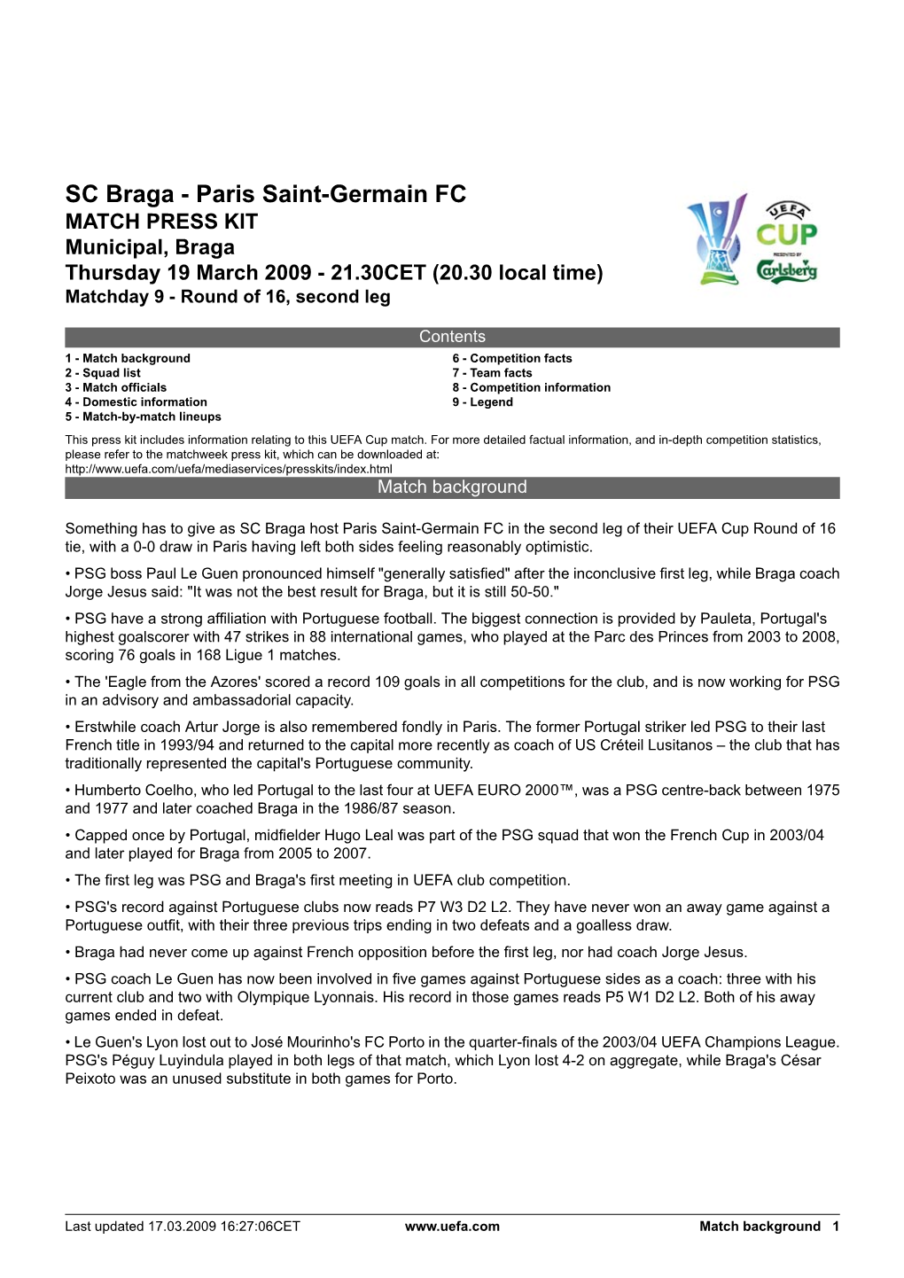 SC Braga - Paris Saint-Germain FC MATCH PRESS KIT Municipal, Braga Thursday 19 March 2009 - 21.30CET (20.30 Local Time) Matchday 9 - Round of 16, Second Leg