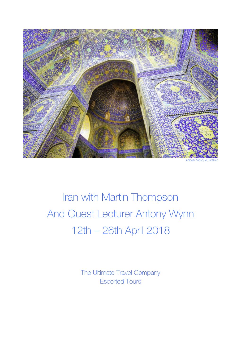 Iran with Martin Thompson and Guest Lecturer Antony Wynn 12Th – 26Th April 2018