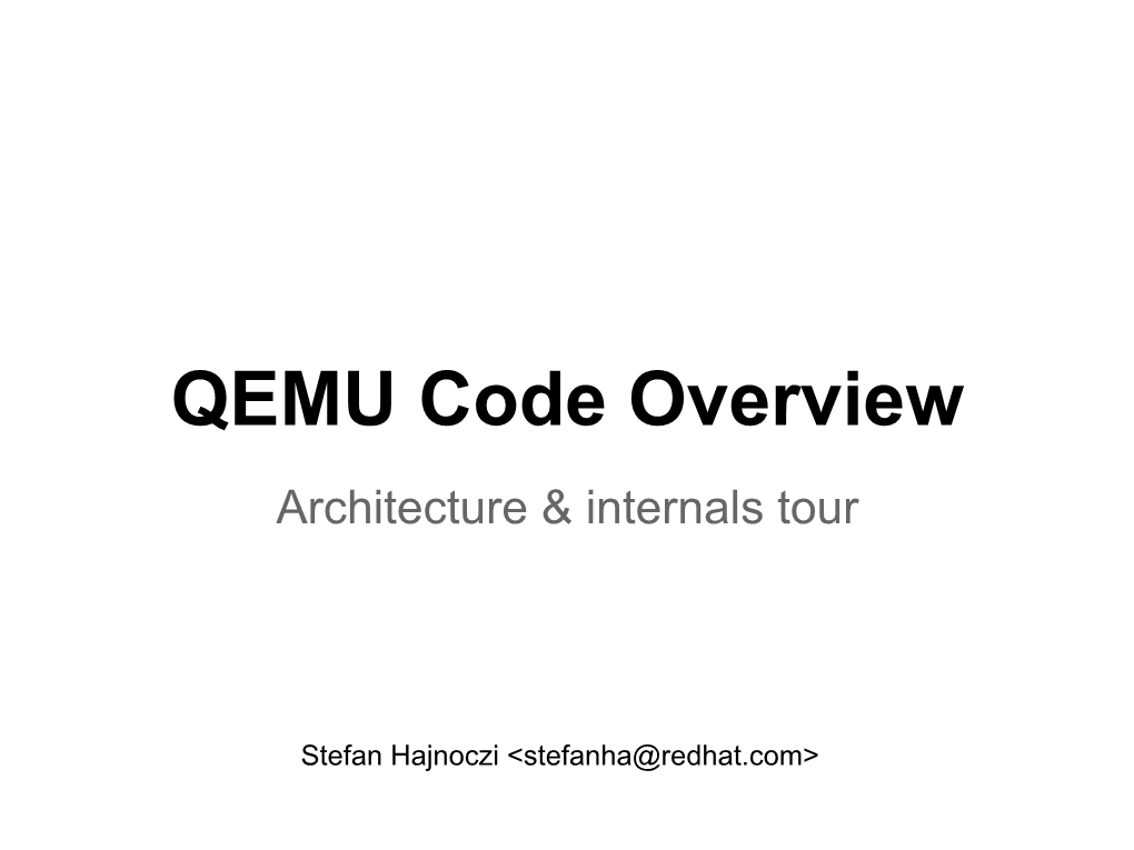 QEMU Code Overview Architecture & Internals Tour