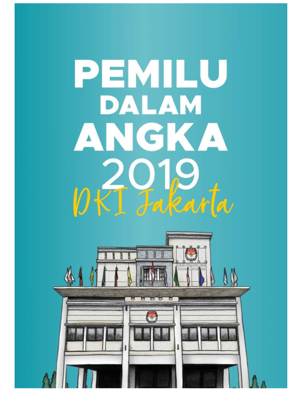 Pemilu Dalam Angka 2019 DKI Jakarta” (Usul : Pemilu 2019 Di Provinsi DKI Jakarta Dalam Angka/ Pemilu 2019 Dalam Angka Di Provinsi DKI Jakarta)