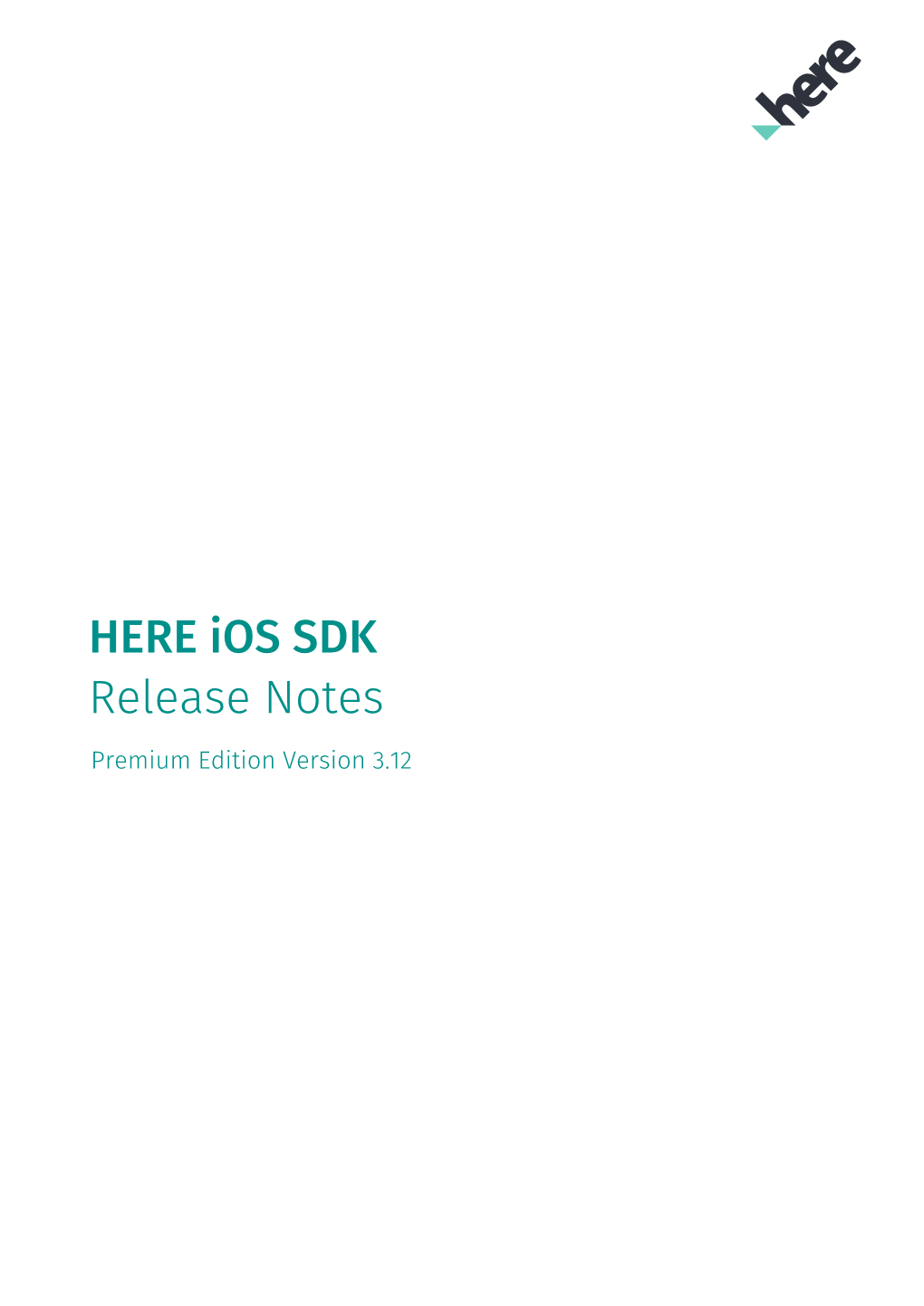 HERE Ios SDK Release Notes Premium Edition Version 3.12 HERE Ios SDK Release Notes ► Notices