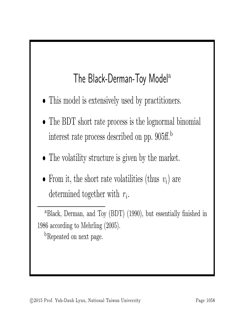 The Black-Derman-Toy Modela • This Model Is Extensively Used by Practitioners