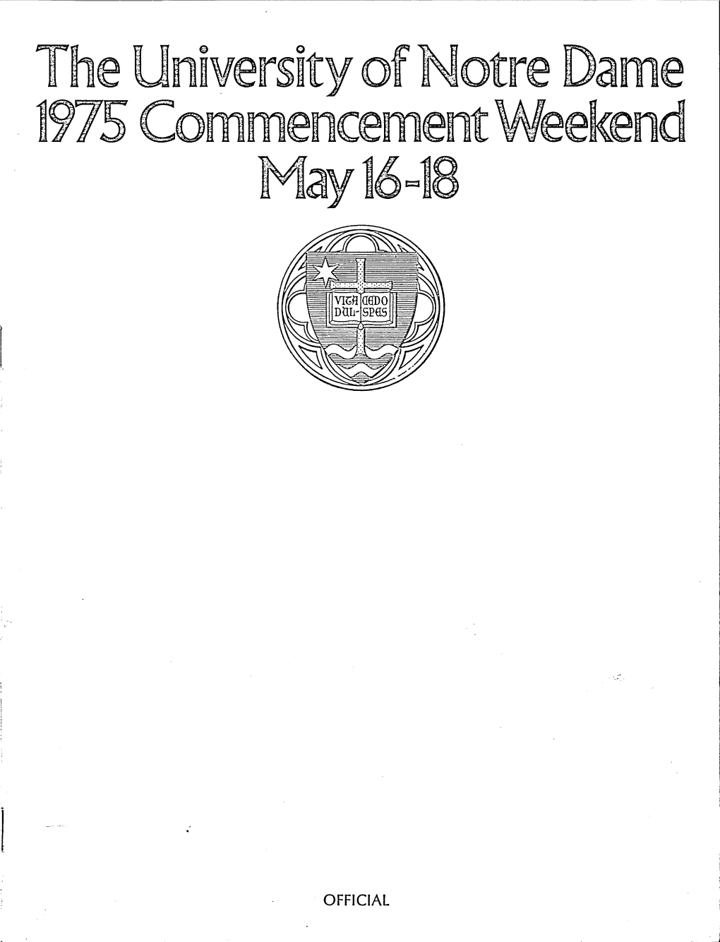 The University of Notre Dame . 1975 Commencement Weekend May16=18