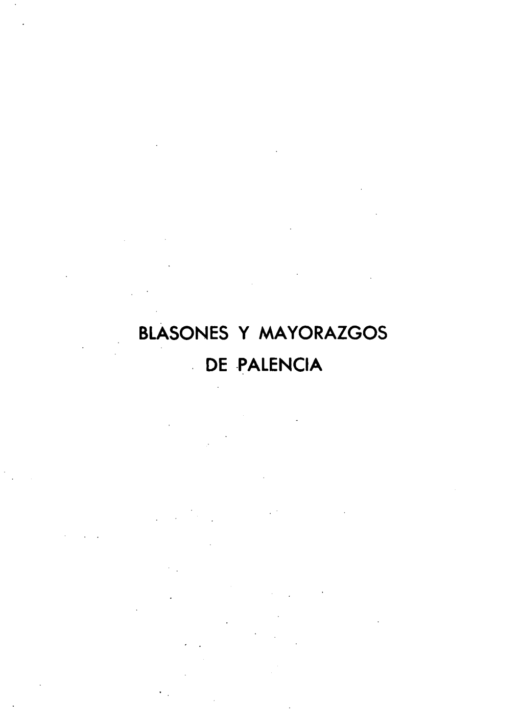 Blasones Y Mayorazgos De -Palencia