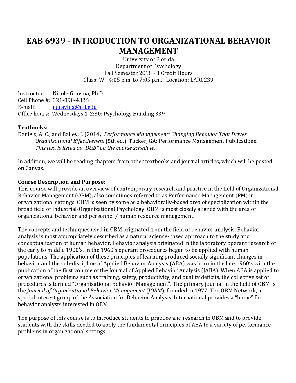 EAB 6939 - INTRODUCTION to ORGANIZATIONAL BEHAVIOR MANAGEMENT University of Florida Department of Psychology Fall Semester 2018 - 3 Credit Hours Class: W - 4:05 P.M