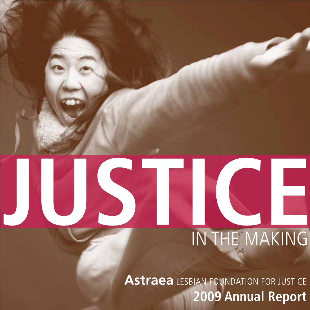 2009 Annual Report X2 Astraea Foundationlesbian Foundation for Justice ABOUT ASTRAEA “ the Workthatwe Dowithout Astraea