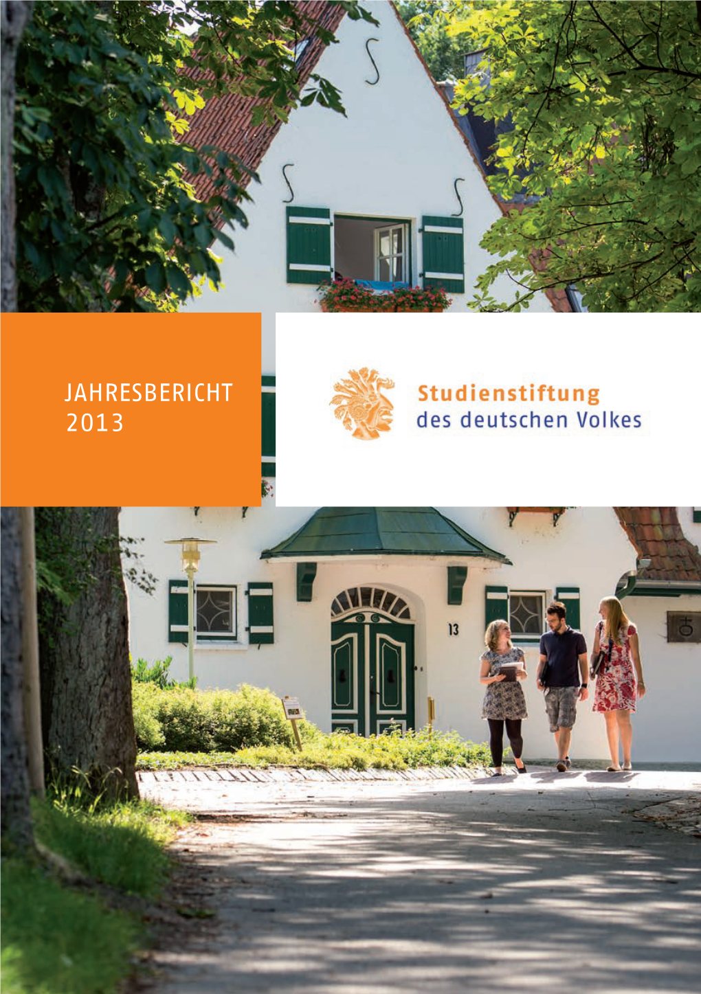 JAHRESBERICHT 2013 JAHRESBERICHT 2013 Studienstiftung Des Deutschen Volkes Herausgeber Studienstiftung Des Deutschen Volkes E.V