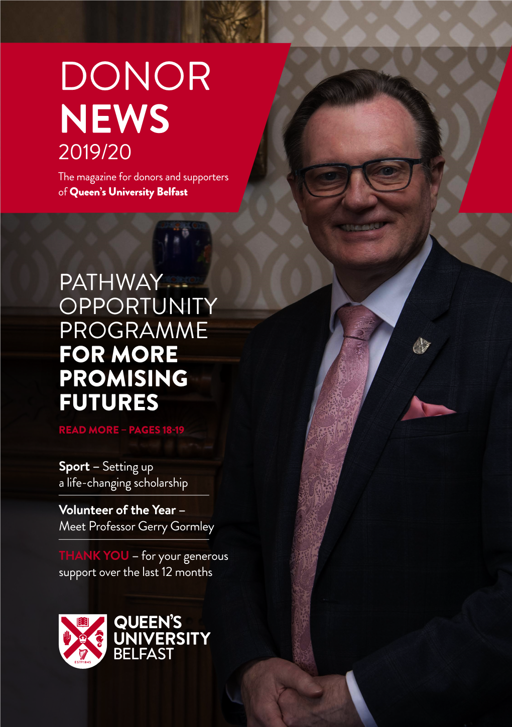 DONOR NEWS 2019/20 the Magazine for Donors and Supporters of Queen’S University Belfast