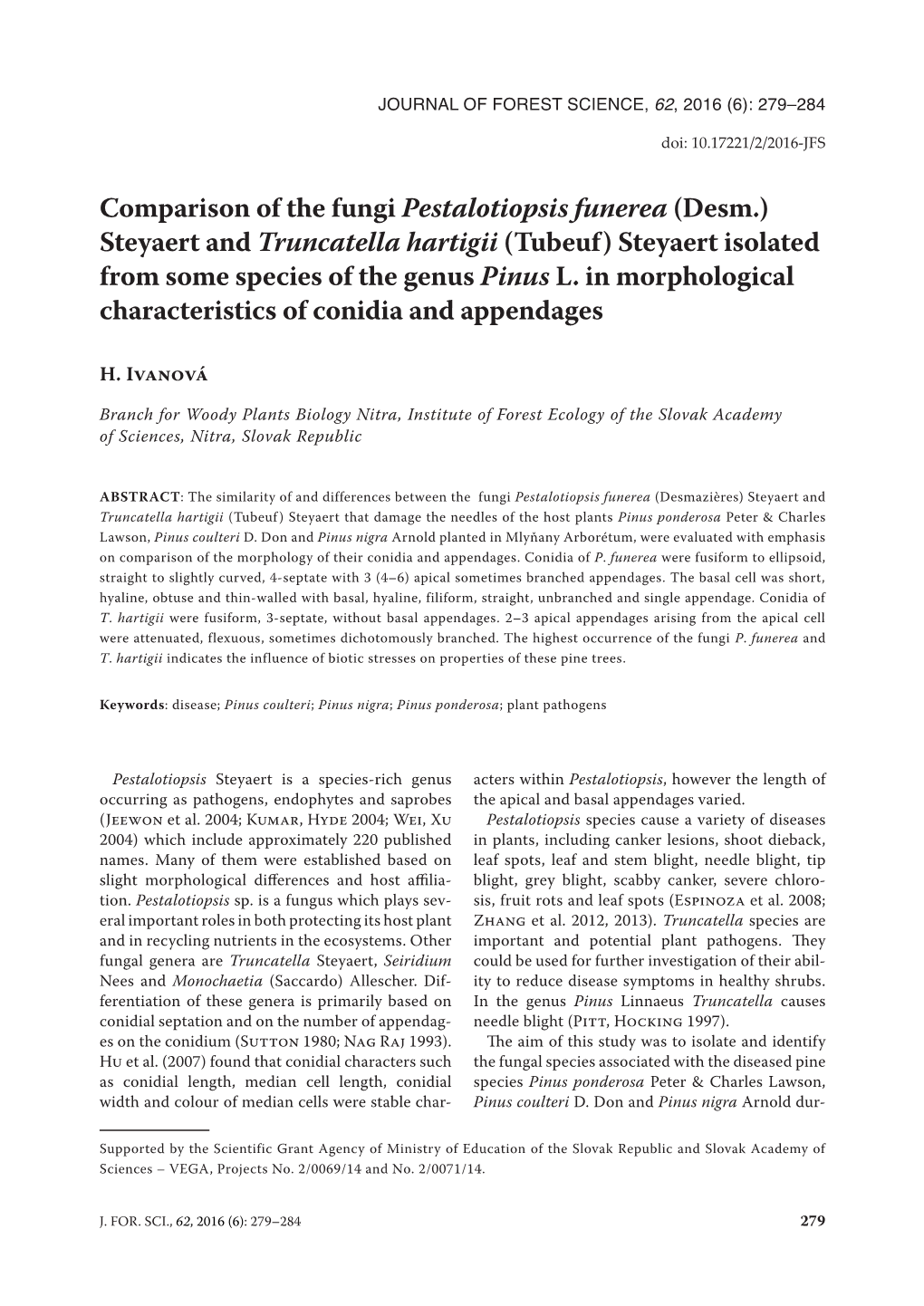 Comparison of the Fungi Pestalotiopsis Funerea (Desm.) Steyaert and Truncatella Hartigii (Tubeuf) Steyaert Isolated from Some Species of the Genus Pinus L