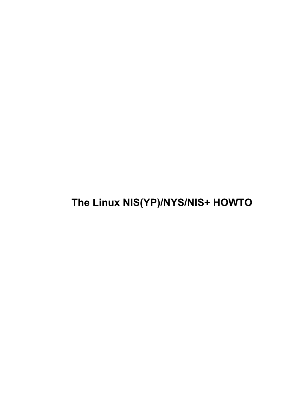 The Linux NIS(YP)/NYS/NIS+ HOWTO the Linux NIS(YP)/NYS/NIS+ HOWTO