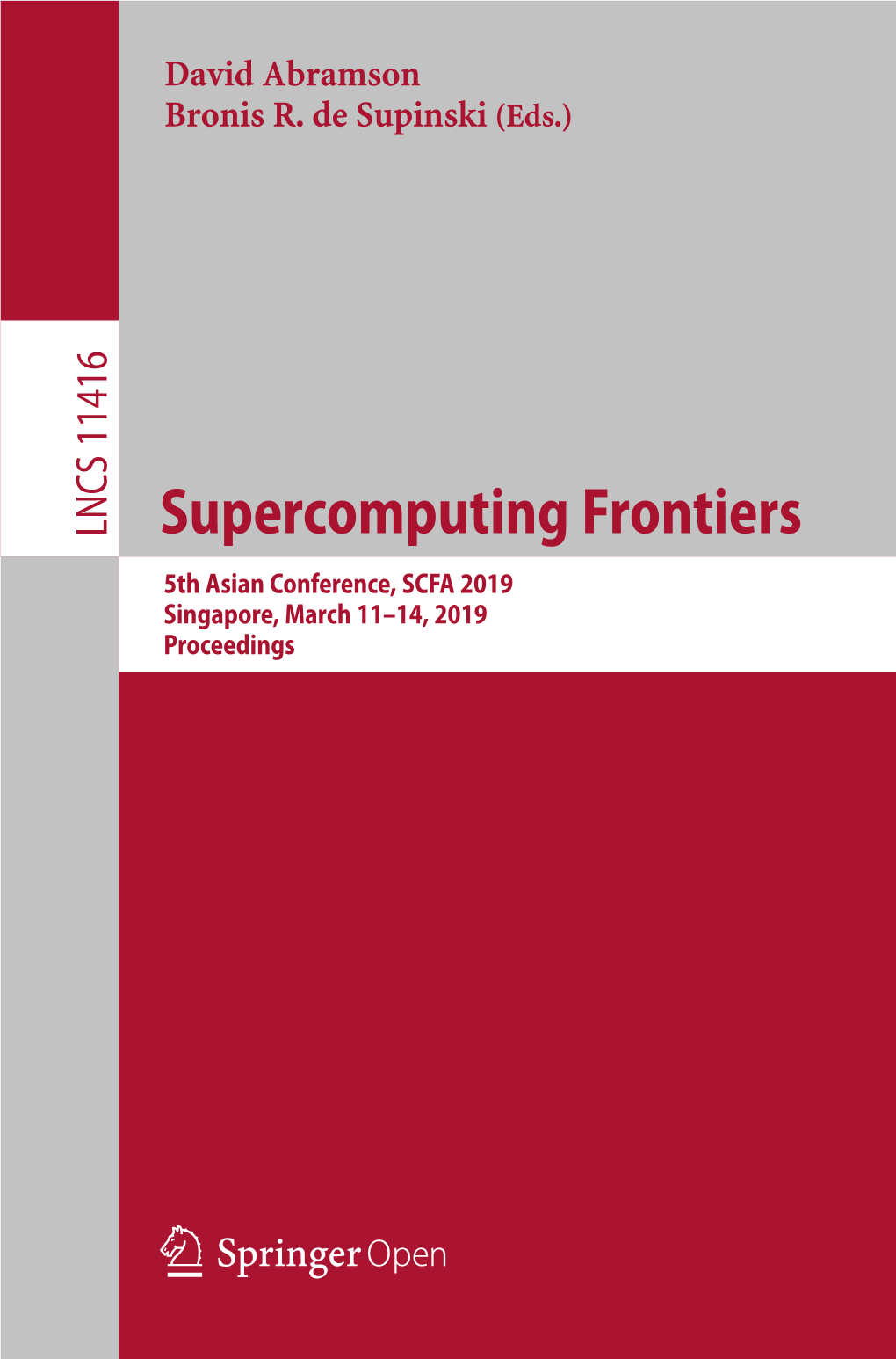 Supercomputing Frontiers 5Th Asian Conference, SCFA 2019 Singapore, March 11–14, 2019 Proceedings Lecture Notes in Computer Science 11416