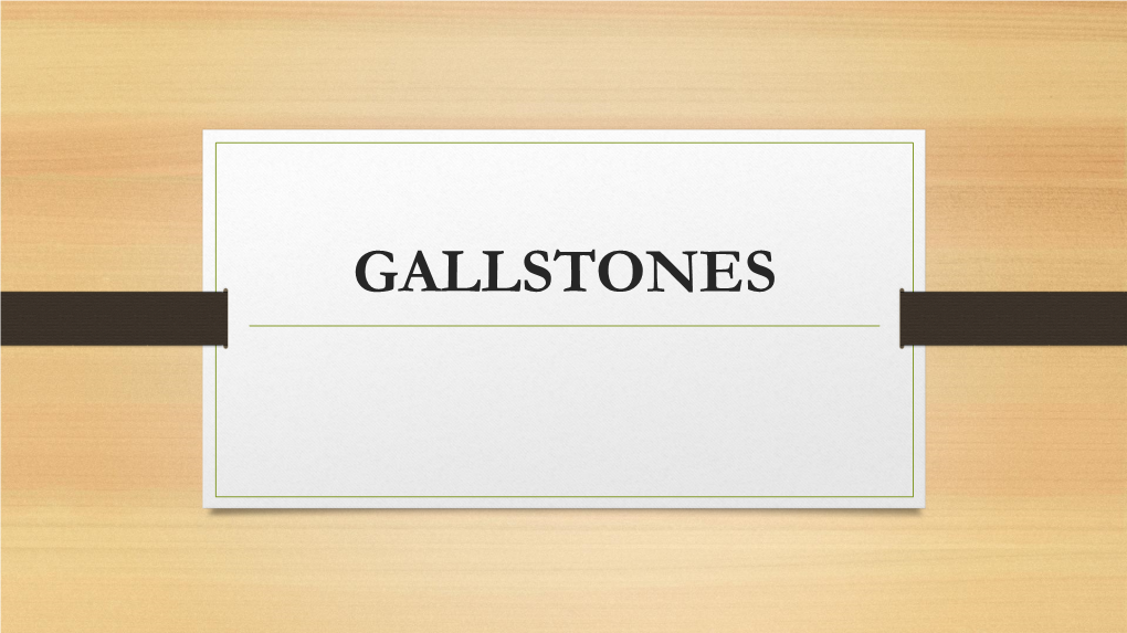 GALLSTONES Epidemiology and Pathogenesis