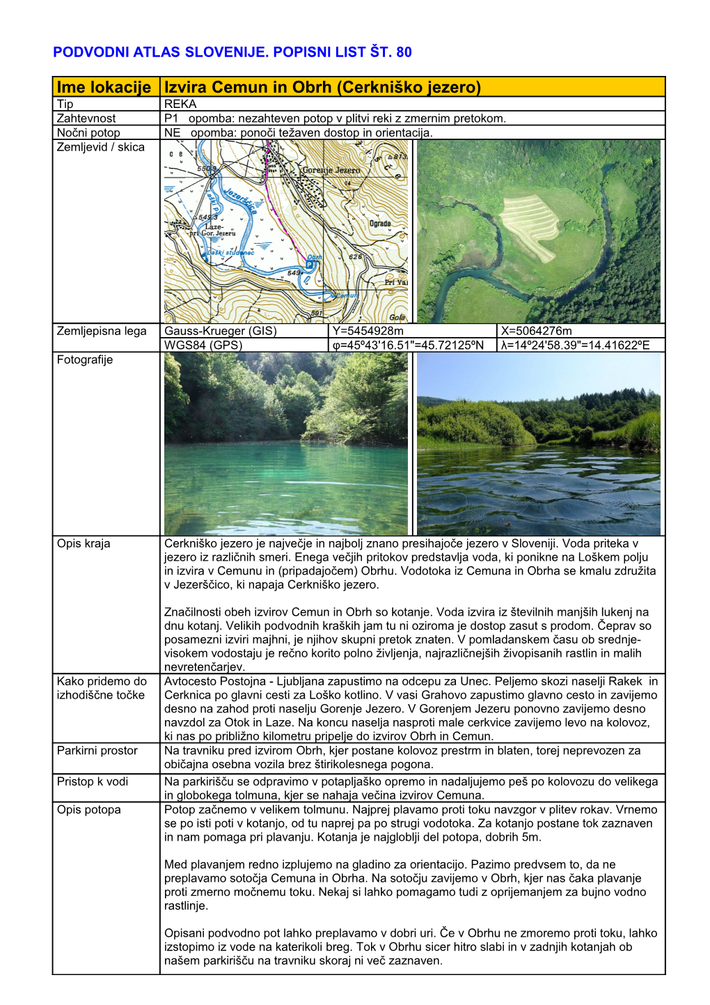 Izvira Cemun in Obrh (Cerkniško Jezero) Tip REKA Zahtevnost P1 Opomba: Nezahteven Potop V Plitvi Reki Z Zmernim Pretokom