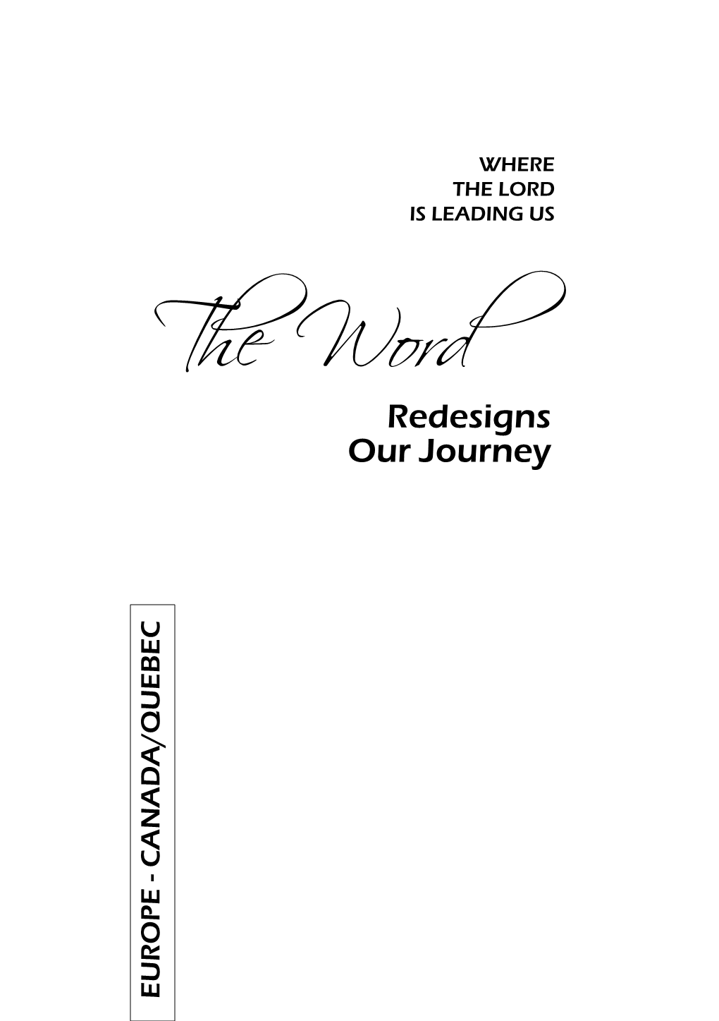 The Wordredesigns Our Journey E U RO P - C ANADA /QU B SUMMARY