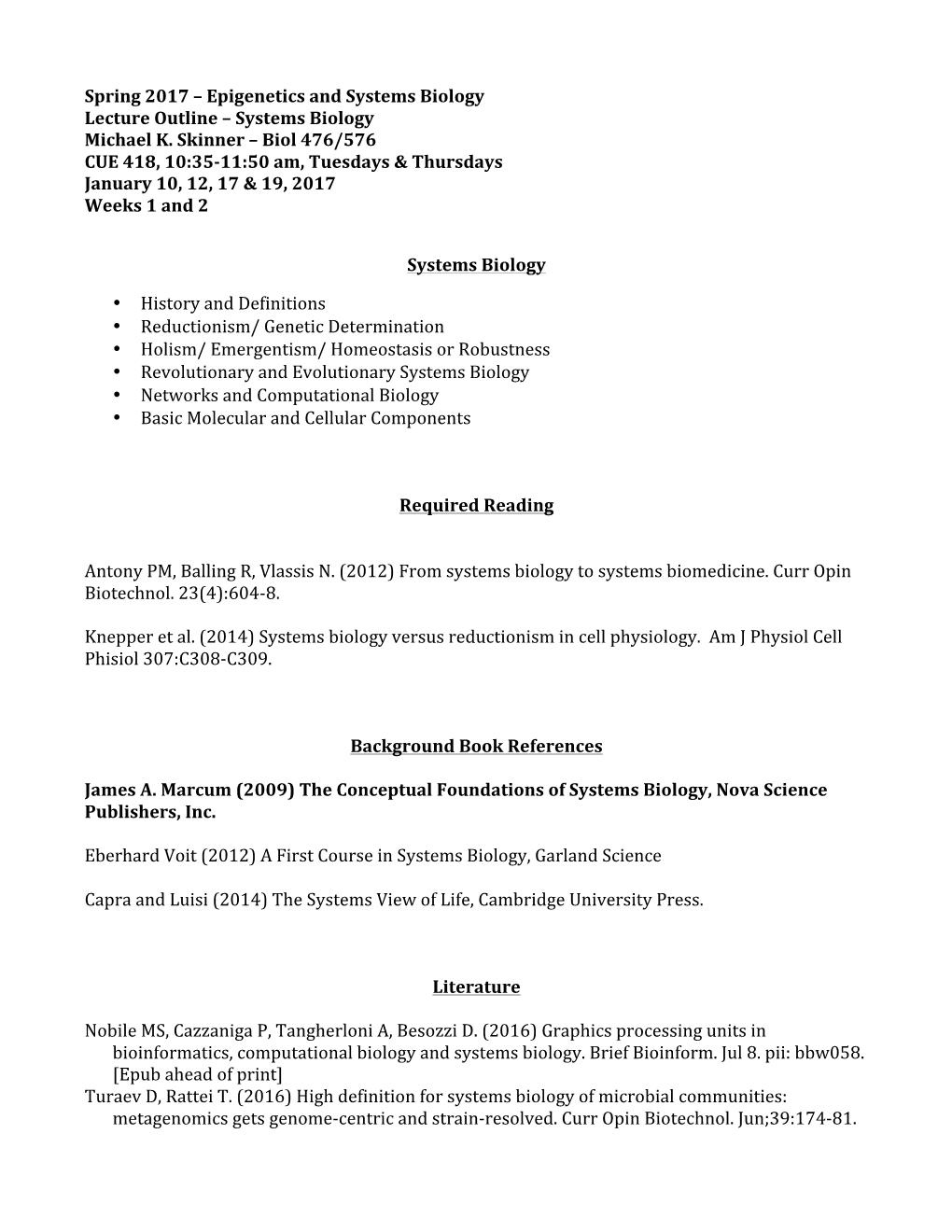 Systems Biology Michael K. Skinner – Biol 476/576 CUE 418, 10:35-11:50 Am, Tuesdays & Thursdays January 10, 12, 17 & 19, 2017 Weeks 1 and 2