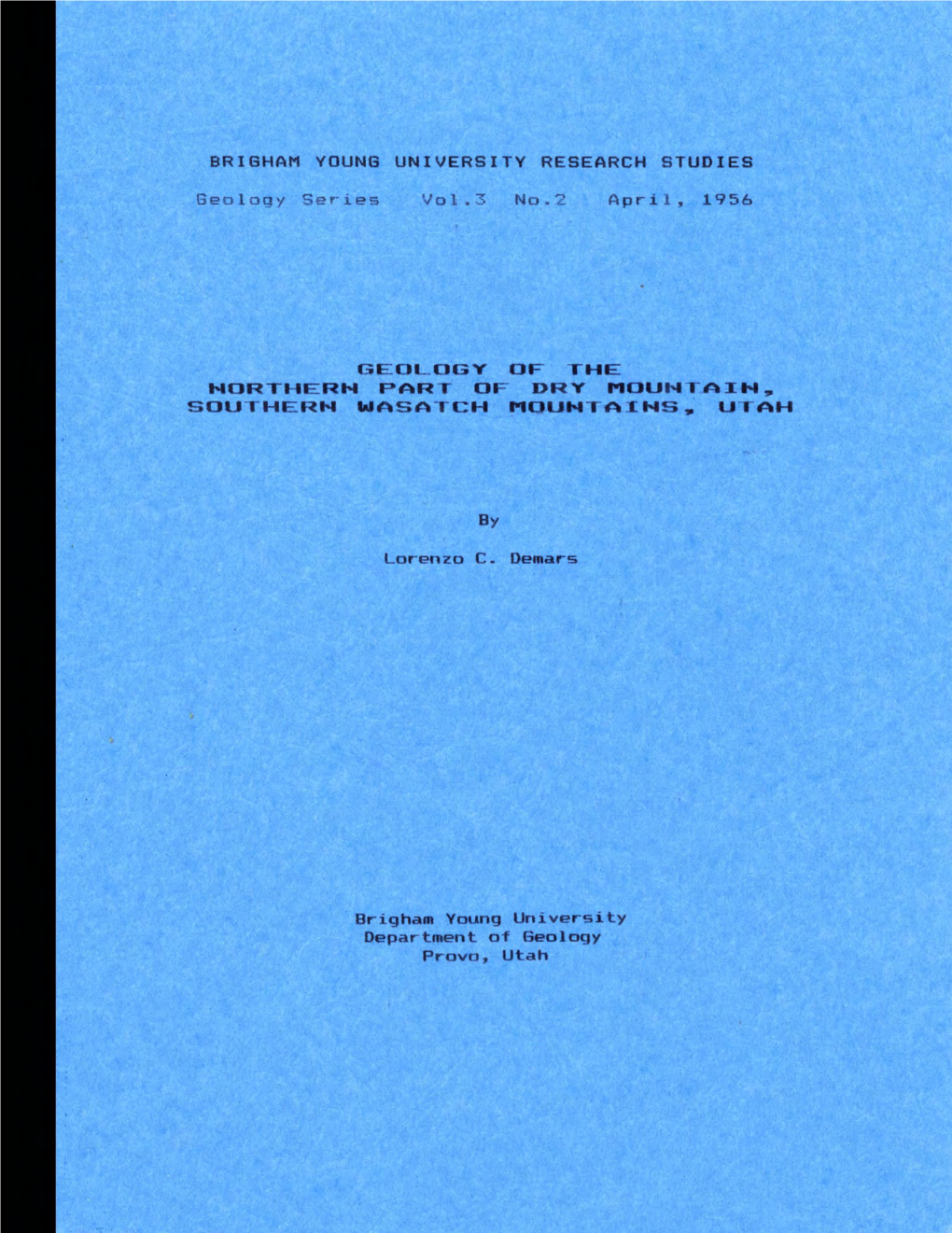 GEOLOGY of the NORTHERN PART of DRY MOUNTAIN, SOUTHERN WASATCH MOUNTAINS, UTAH by Lorenzo C