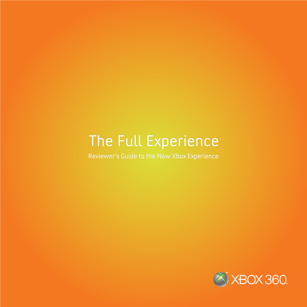 The Full Experience Reviewer’S Guide to the New Xbox Experience WELCOME to THE