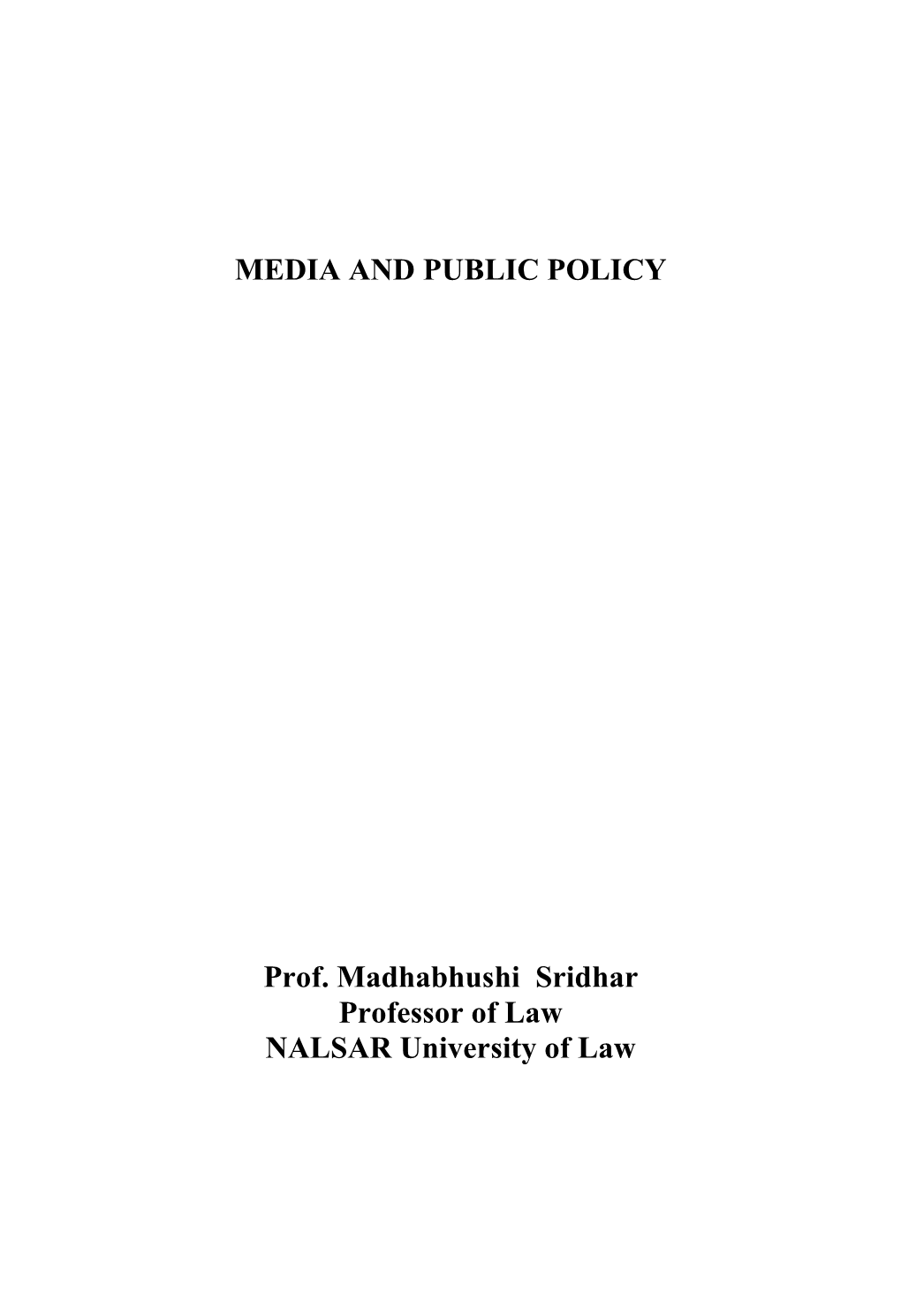 MEDIA and PUBLIC POLICY Prof. Madhabhushi Sridhar Professor Of