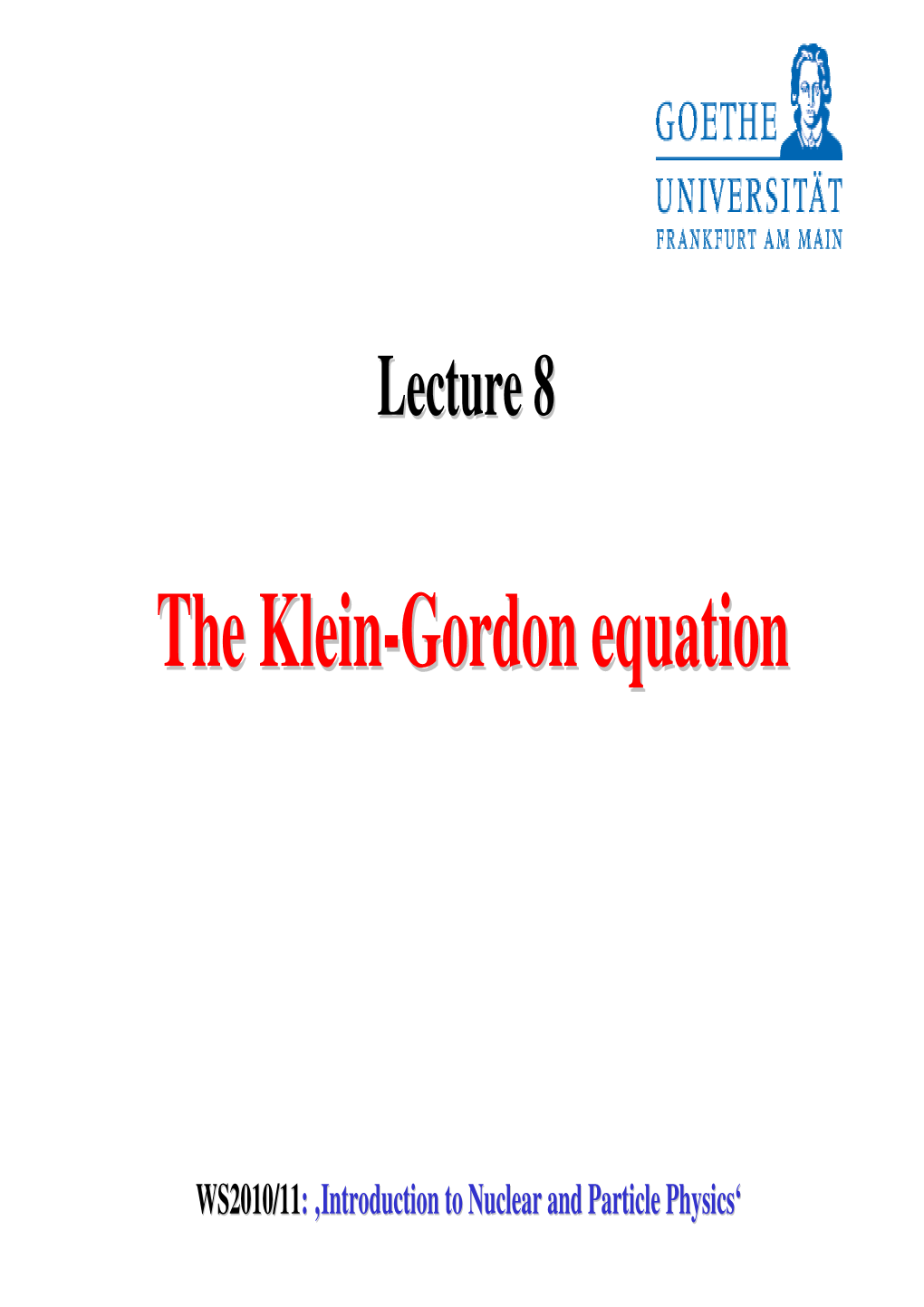 The Klein-Gordon Equation (12) As the Basic Field Equation of the Scalar Field