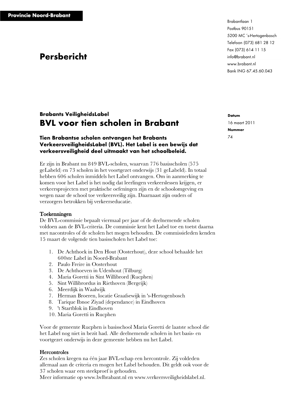 Brabantlaan 1 Postbus 90151 5200 MC ’S-Hertogenbosch Telefoon (073) 681 28 12 Fax (073) 614 11 15 Persbericht Info@Brabant.Nl Bank ING 67.45.60.043