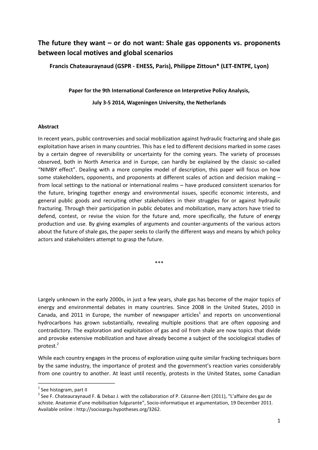Shale Gas Opponents Vs. Proponents Between Local Motives and Global Scenarios Francis Chateauraynaud (GSPR - EHESS, Paris), Philippe Zittoun* (LET-ENTPE, Lyon)