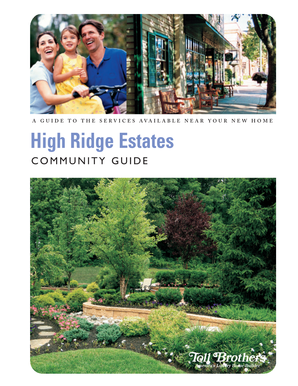 High Ridge Estates COMMUNITY GUIDE Copyright 2007 Toll Brothers, Inc