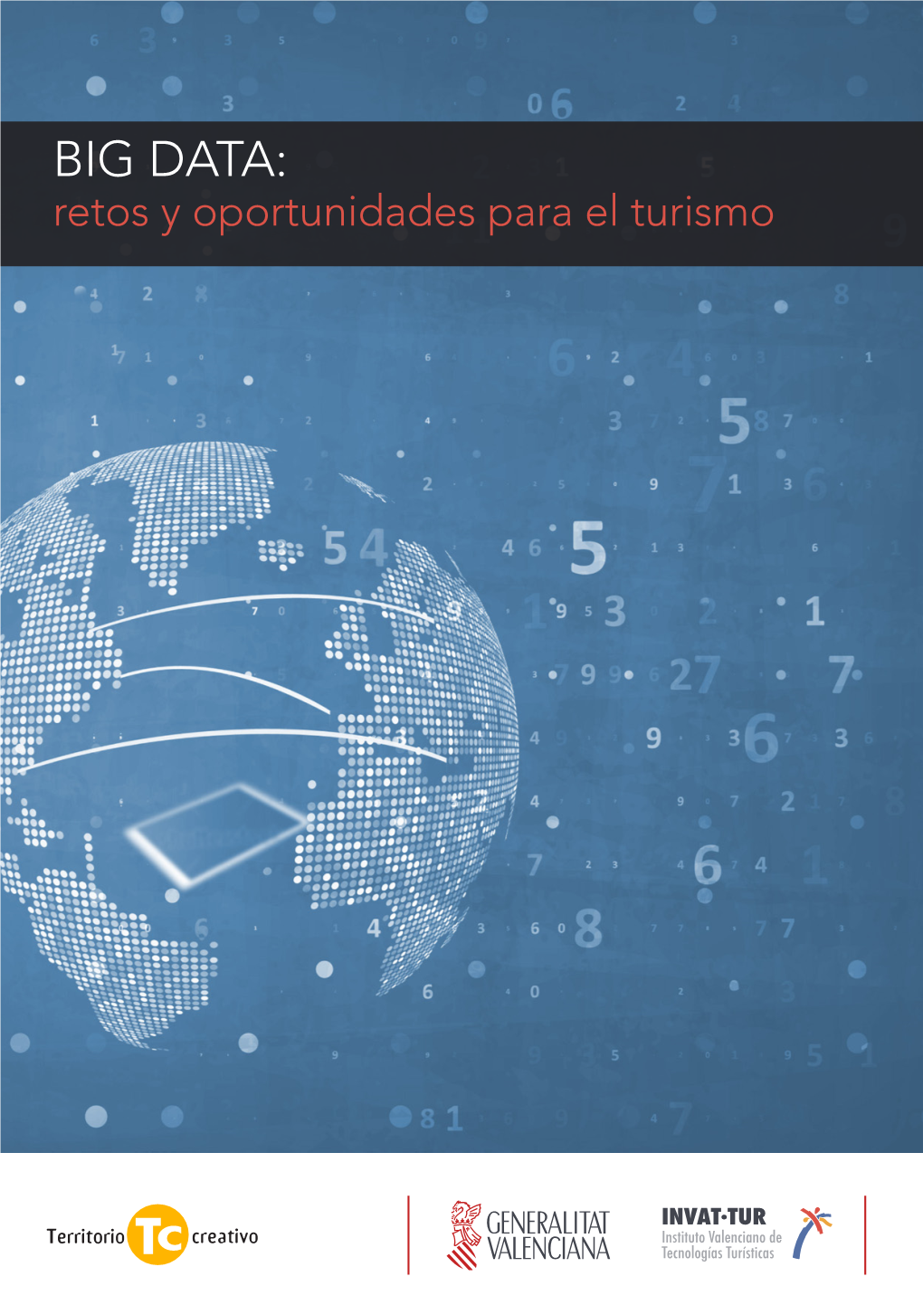 Big Data: Retos Y Oportunidades Para El Turismo 1