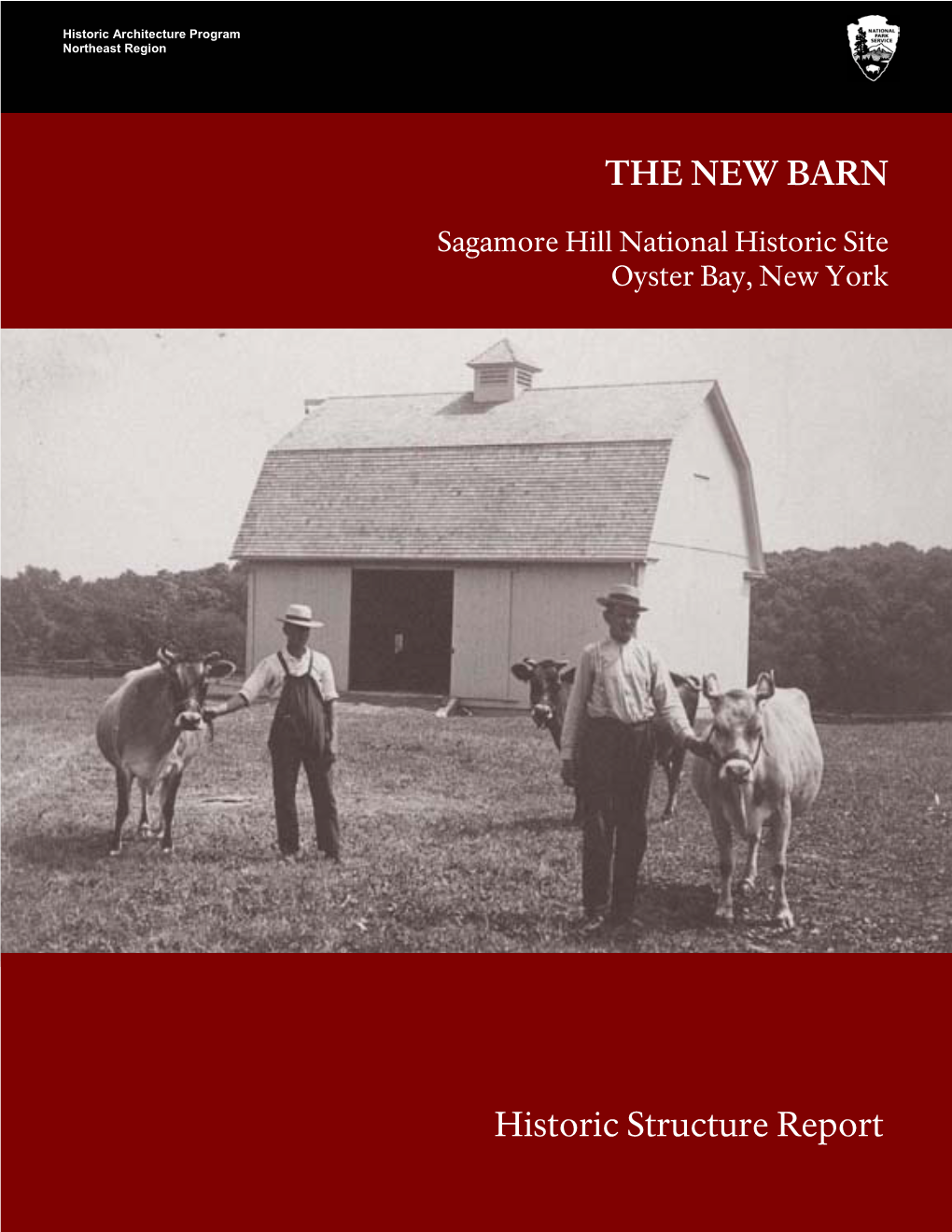 The New Barn Historic Structure Report Would Not Have Been Possible Without the Assistance of the Staff at Sagamore Hill National Historical Site