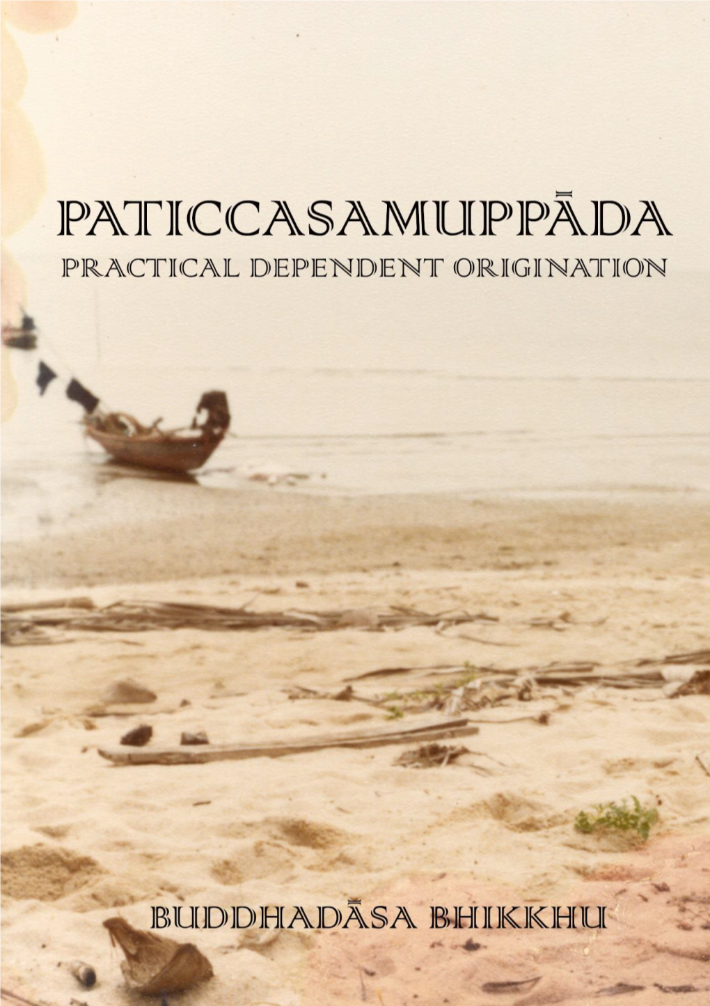 Paticcasamuppāda: Practical Dependent Origination
