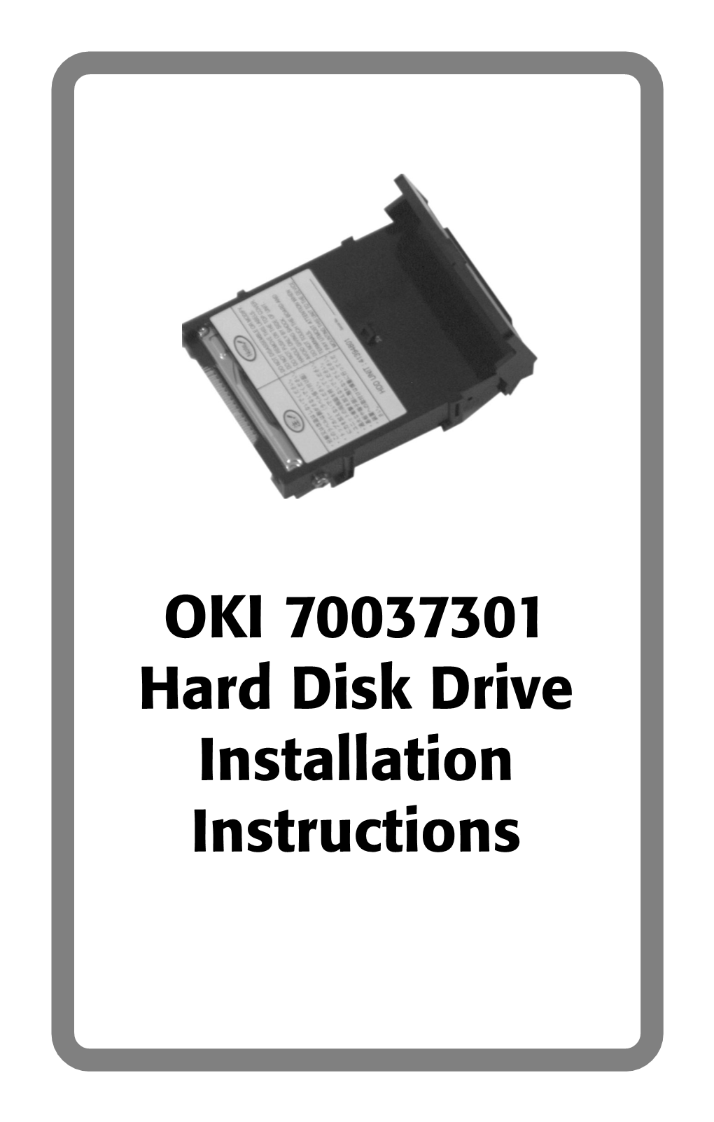 OKI 70037301 Hard Disk Drive Installation Instructions