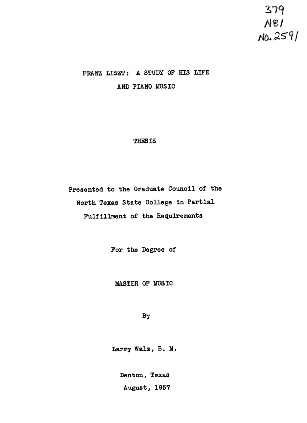 FRANZ LISZT: a STUDY of HIS LIFE and PIANO MUSIC THESIS Presented to the Graduate Council of the North Texas State College in Pa