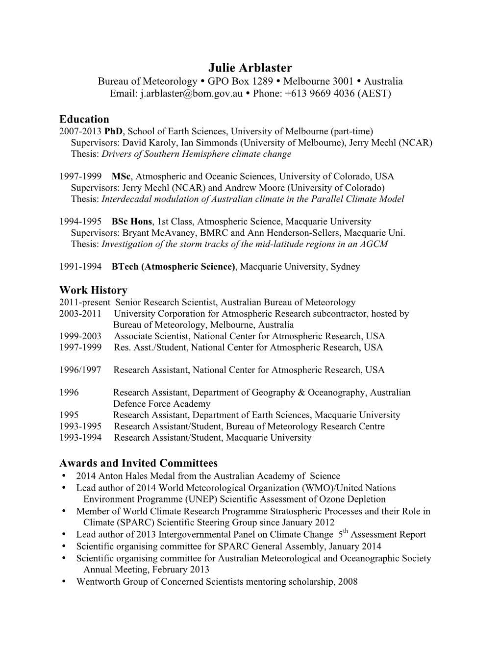 Julie Arblaster Bureau of Meteorology ! GPO Box 1289 ! Melbourne 3001 ! Australia Email: J.Arblaster@Bom.Gov.Au ! Phone: +613 9669 4036 (AEST)