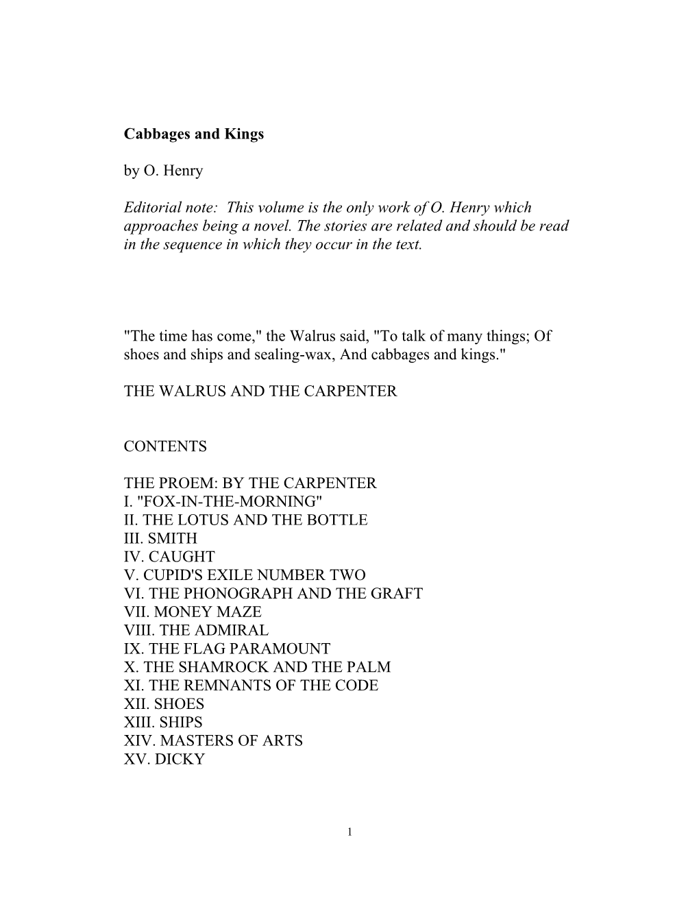 Cabbages and Kings by O. Henry Editorial Note: This Volume Is the Only Work of O. Henry Which Approaches Being a Novel. The