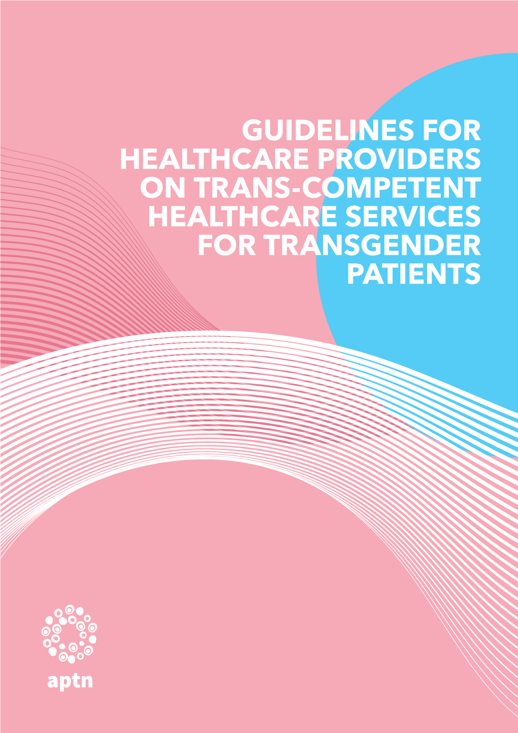 GUIDELINES for HEALTHCARE PROVIDERS on TRANS-COMPETENT HEALTHCARE SERVICES for TRANSGENDER PATIENTS Production Team