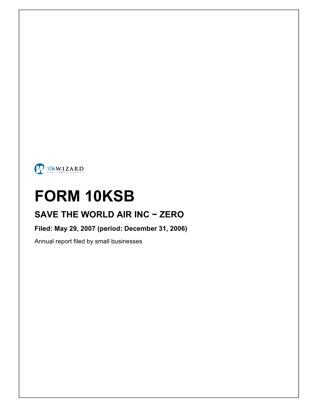 FORM 10KSB SAVE the WORLD AIR INC − ZERO Filed: May 29, 2007 (Period: December 31, 2006)
