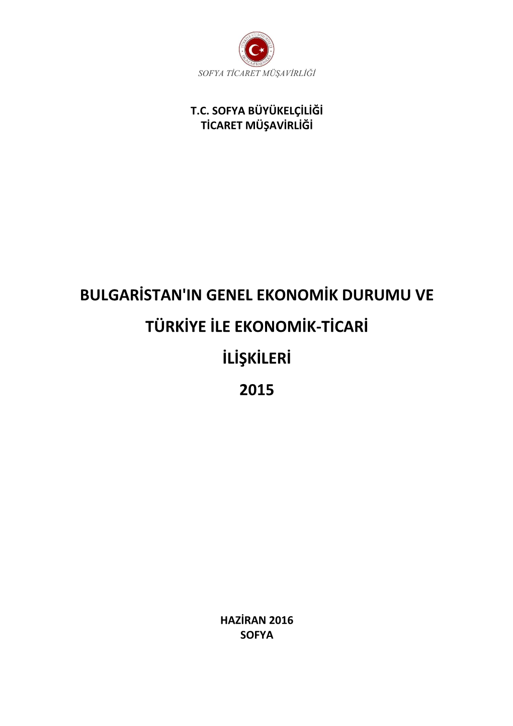 Bulgaristan'in Genel Ekonomik Durumu Ve Türkiye Ile Ekonomik-Ticari Ilişkileri 2015