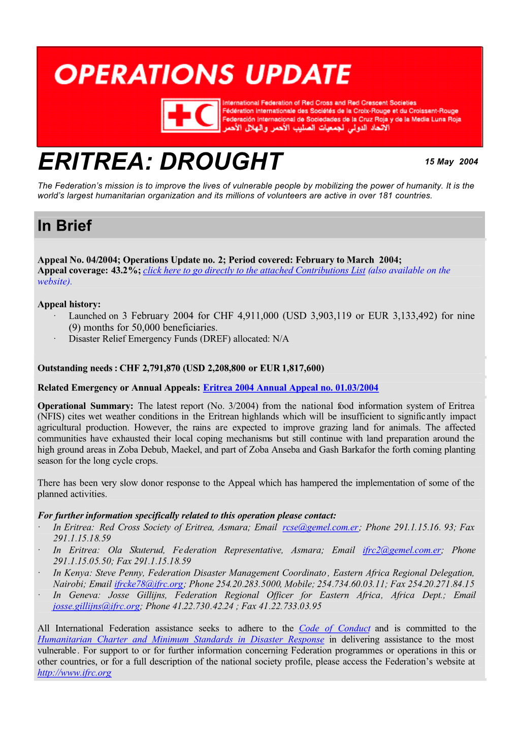 ERITREA: DROUGHT 15 May 2004 the Federation’S Mission Is to Improve the Lives of Vulnerable People by Mobilizing the Power of Humanity