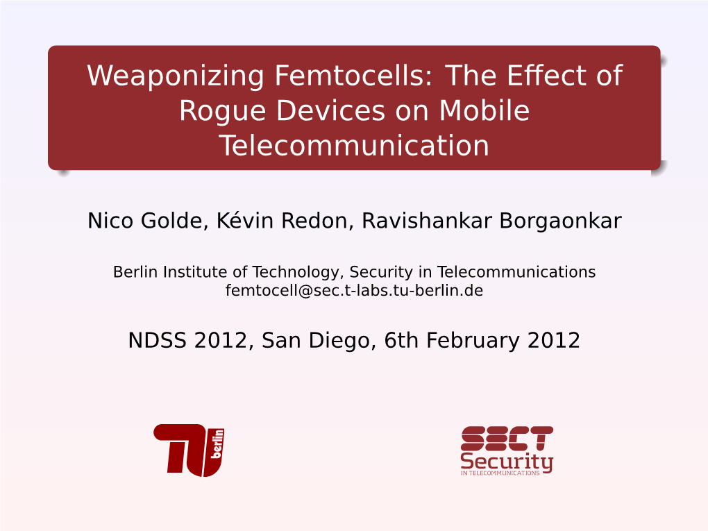 Weaponizing Femtocells: the Eﬀect of Rogue Devices on Mobile