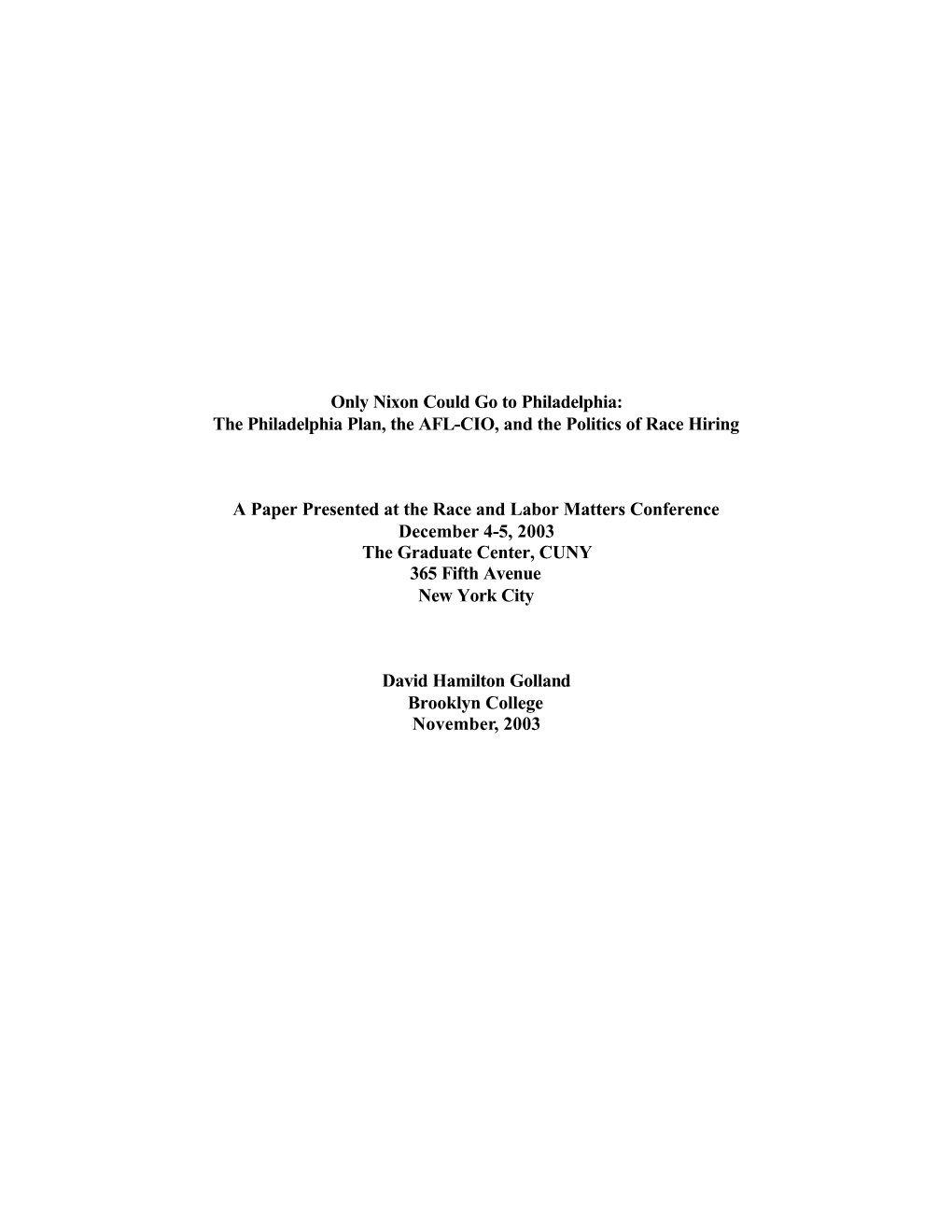 Only Nixon Could Go to Philadelphia: the Philadelphia Plan, the AFL-CIO, and the Politics of Race Hiring a Paper Presented at Th